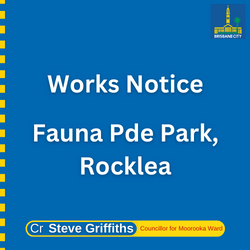 Works Notice – Bikeway/shared path improvement work Fauna Pde Park, Rocklea