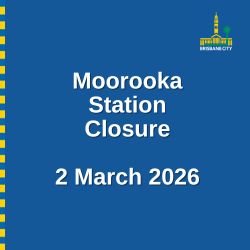 Moorooka Station to close Monday 2 March
